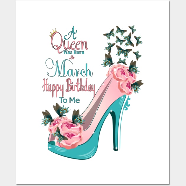 A Queen Was Born In March Happy Birthday To Me Wall Art by Designoholic